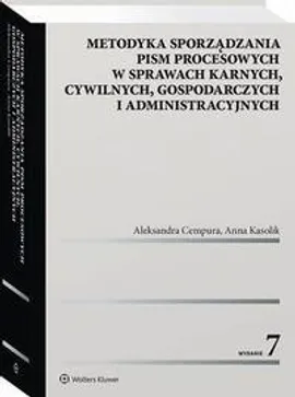 Metodyka sporządzania pism procesowych w sprawach karnych, cywilnych, gospodarczych i administracyjnych - Aleksandra Cempura, Anna Kasolik