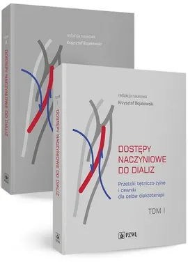 Dostępy naczyniowe do dializ. Tom 1/2 - Bojakowski Krzysztof