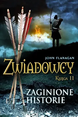 Zwiadowcy Księga 11 Zaginione historie - John Flanagan