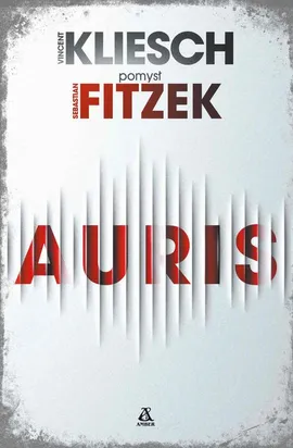 Auris - Sebastian Fitzek, Vincent Kiesch
