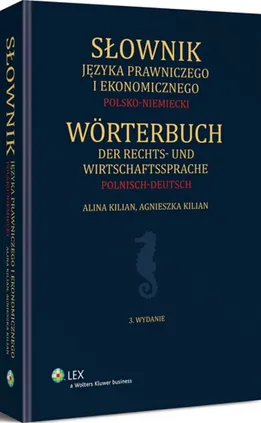 Słownik języka prawniczego i ekonomicznego Polsko-niemiecki - Agnieszka Kilian, Alina Kilian