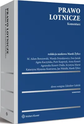 Prawo lotnicze Komentarz - Adam Berezowski, Wanda Dzienkiewicz, Ewa Jasiuk, Agata Kaczyńska, Piotr Kasprzyk, Anna Konert