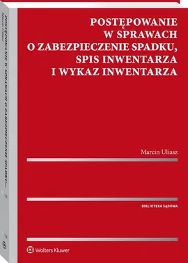 Postępowanie w sprawach o zabezpieczenie spadku Spis inwentarza i wykaz inwentarza - Marcin Uliasz