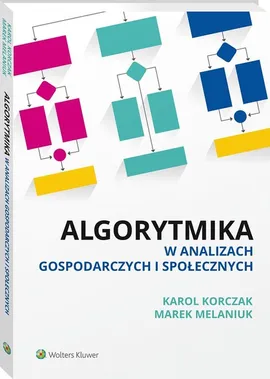 Algorytmika w analizach gospodarczych i społecznych - Karol Korczak, Marek Melaniuk