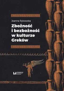 Zbożność i bezbożność w kulturze Greków - Joanna Rybowska