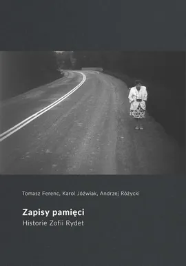 Zapisy pamięci - Andrzej Różycki, Karol Jóźwiak, Tomasz Ferenc