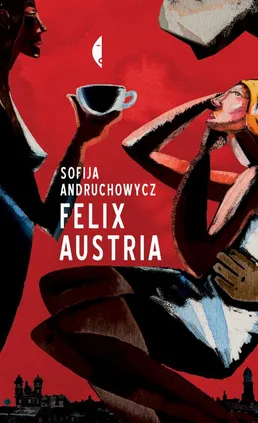 Felix Austria - Sofija Andruchowycz
