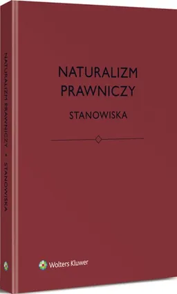 Naturalizm prawniczy Stanowiska - Bartosz Brożek, Katarzyna Eliasz, Łukasz Kurek, Jerzy Stelmach