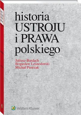 Historia ustroju i prawa polskiego - Outlet - Juliusz Bardach, Bogusław Leśnodorski, Michał Pietrzak
