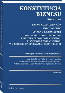 Konstytucja biznesu Komentarz - Leszek Bielecki, Jan Gola, Krzysztof Horubski, Katarzyna Kokocińska, Eliza Komierzyńska-Orlińska