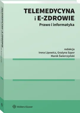 Telemedycyna i e-Zdrowie - Irena Lipowicz, Marek Świerczyński, Grażyna Szpor