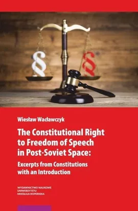 The Constitutional Right to Freedom of Speech in Post-Soviet Space - Wiesław Wacławczyk