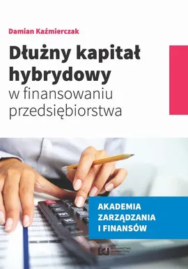 Dłużny kapitał hybrydowy w finansowaniu przedsiębiorstwa - Damian Kaźmierczak