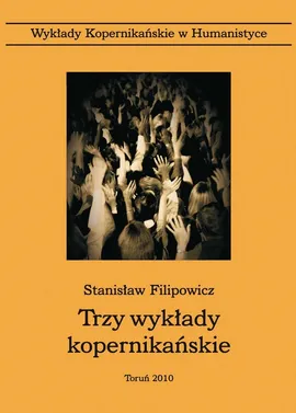 Trzy wykłady kopernikańskie - Stanisław Filipowicz