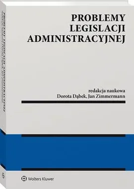 Problemy legislacji administracyjnej - Dorota Dąbek, Jan Zimmermann