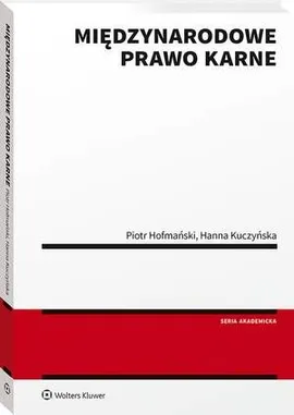 Międzynarodowe prawo karne - Hanna Kuczyńska, Piotr Hofmański