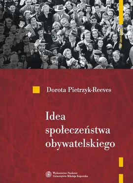 Idea społeczeństwa obywatelskiego - Dorota Pietrzyk-Reeves