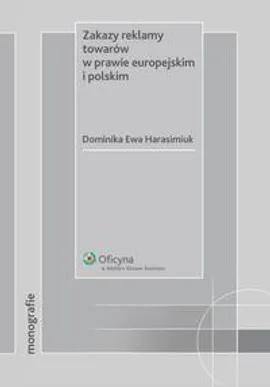 Zakazy reklamy towarów w prawie europejskim i polskim - Dominika Ewa Harasimiuk