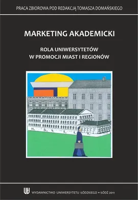 Marketing akademicki. Rola uniwersytetów w promocji miast i regionów - Tomasz Domański