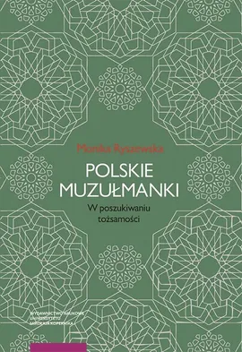 Polskie muzułmanki. W poszukiwaniu tożsamości - Monika Ryszewska