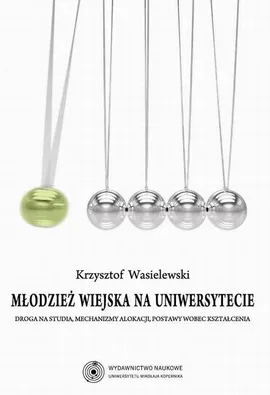 Młodzież wiejska na uniwersytecie. Droga na studia, mechanizmy alokacji, postawy wobec kształcenia - Krzysztof Wasielewski
