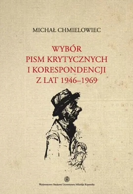 Wybór pism krytycznych i korespondencji z lat 1946-1969 - Michał Chmielowiec