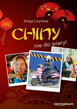 Chiny - nie do wiary! - Kinga Lityńska