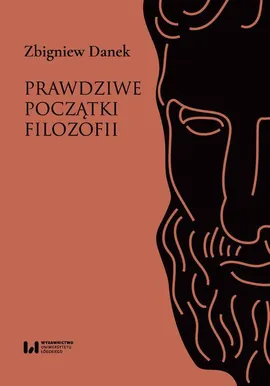 Prawdziwe początki filozofii - Zbigniew Danek