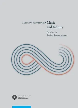 Music and Infinity. Studies in Polish Romanticism - Mirosław Strzyżewski