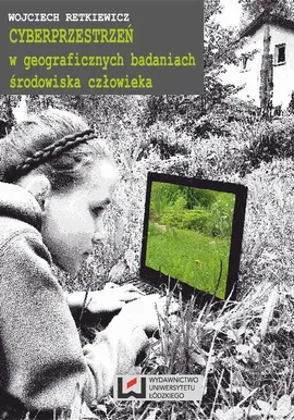Cyberprzestrzeń w geograficznych badaniach środowiska człowieka - Wojciech Retkiewicz