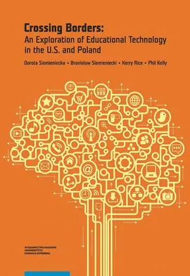 Crossing Borders: An Exploration of Educational Technology in the U.S. and Poland - Bronisław Siemieniecki, Dorota Siemieniecka, Kerry Rice, Phil Kelly