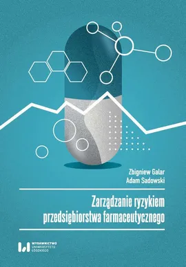 Zarządzanie ryzykiem przedsiębiorstwa farmaceutycznego - Adam Sadowski, Zbigniew Galar
