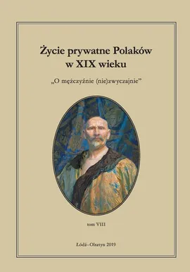 Życie prywatne Polaków w XIX wieku. Tom 8