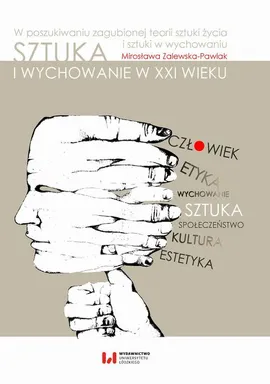 Sztuka i wychowanie w XXI wieku - Mirosława Zalewska-Pawlak