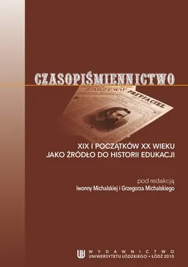 Czasopiśmiennictwo XIX i początków XX wieku jako źródło do historii edukacji