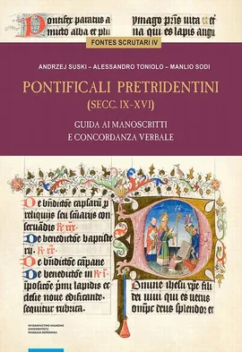 Pontificali pretridentini (secc. IX–XVI). Guida ai manoscritti e concordanza verbale - Alessandro Toniolo, Andrzej Suski, Manlio Sodi