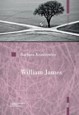William James. Pragmatyzm i religia - Krawcowicz Barbara