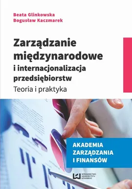 Zarządzanie międzynarodowe i internacjonalizacja przedsiębiorstw - Beata Glinkowska, Bogusław Kaczmarek