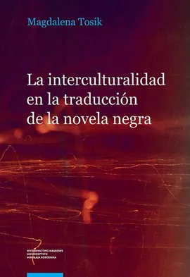 La interculturalidad en la traducción de la novela negra. El caso de la serie Carvalho de Manuel Vázquez Montalbán - Magdalena Tosik