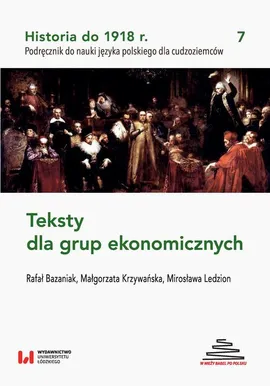 Historia do 1918 r. Teksty dla grup ekonomicznych - Małgorzata Krzywańska, Mirosława Ledzion, Rafał Bazaniak