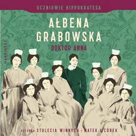 Uczniowie Hippokratesa. Doktor Anna - Ałbena Grabowska