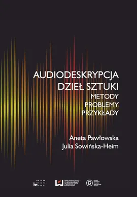 Audiodeskrypcja dzieł sztuki - Aneta Pawłowska, Julia Sowińska-Heim