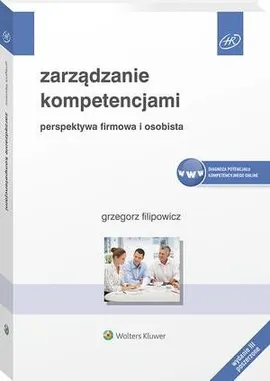 Zarządzanie kompetencjami. Perspektywa firmowa i osobista - Grzegorz Filipowicz