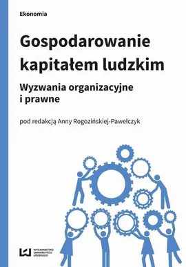 Gospodarowanie kapitałem ludzkim - Anna Rogozińska-Pawełczyk