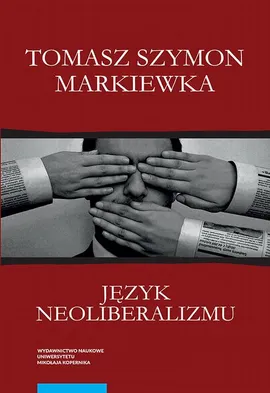 Język neoliberalizmu. Filozofia, polityka i media - Tomasz Szymon Markiewka