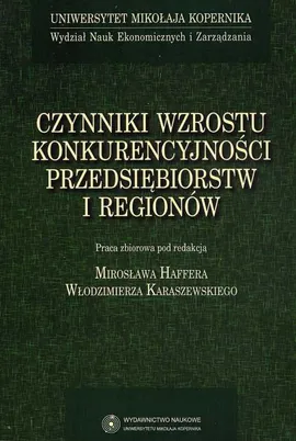 Czynniki wzrostu konkurencyjności przedsiębiorstw i regionów - Mirosław Haffer, Włodzimierz Karaszewski