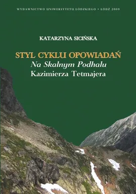 Styl cyklu opowiadań Na skalnym Podhalu Kazimierza Tetmajera - Katarzyna Sicińska
