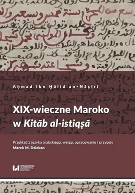 XIX-wieczne Maroko w Kitāb al-istiqṣā - Aḥmad Ibn H̱ālid An-Nāṣirī