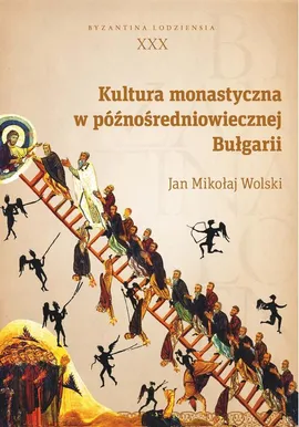 Kultura monastyczna w późnośredniowiecznej Bułgarii - Jan Mikołaj Wolski