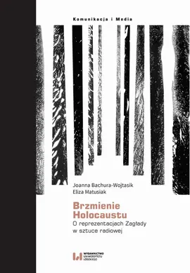 Brzmienie Holokaustu - Eliza Matusiak, Joanna Bachura-Wojtasik